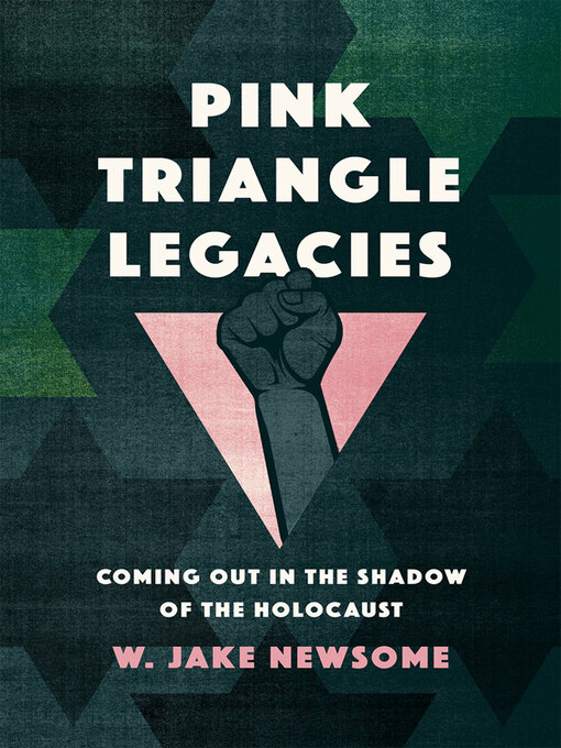 Title details for Pink Triangle Legacies by W. Jake Newsome - Available